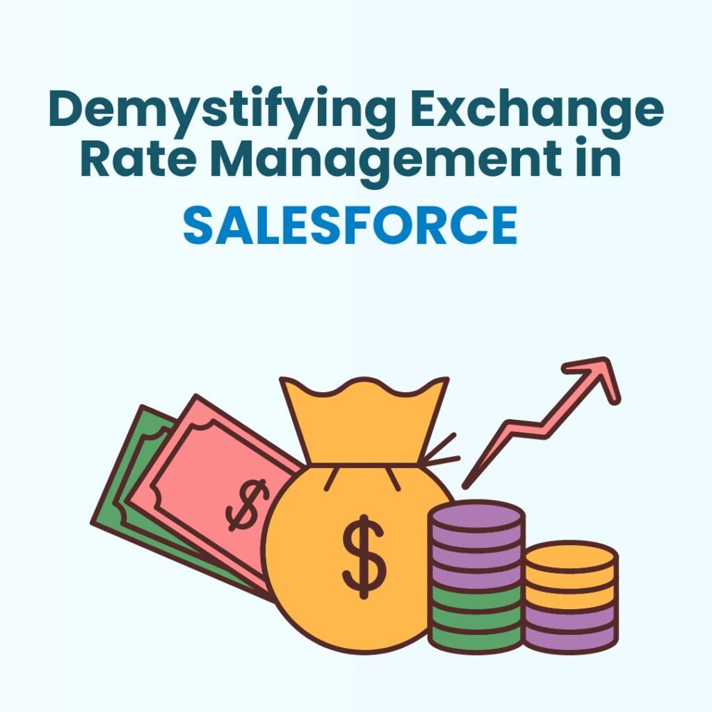 Demystifying Exchange Rate Management in Salesforce