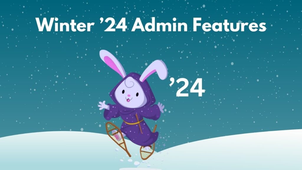 Salesforce Winter ’24 Admin Features