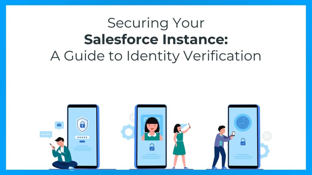 Securing Your Salesforce Instance: A Guide to Identity Verification