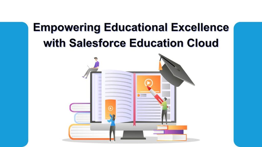 Empowering Educational Excellence with Salesforce Education Cloud