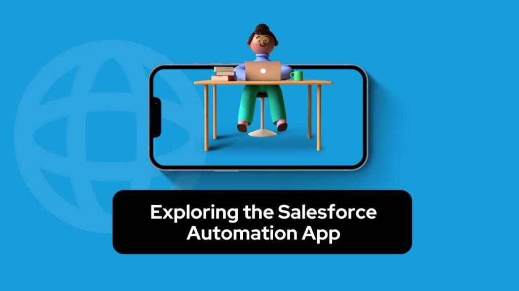 Exploring the Salesforce Automation App