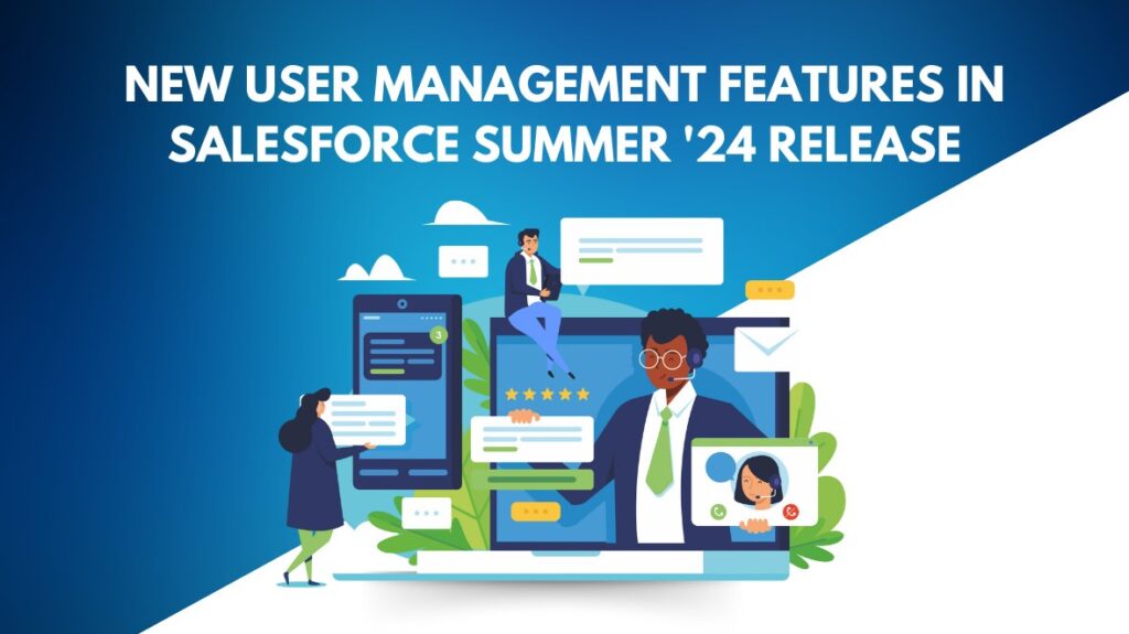 New User Management Features in Salesforce Summer ’24 Release