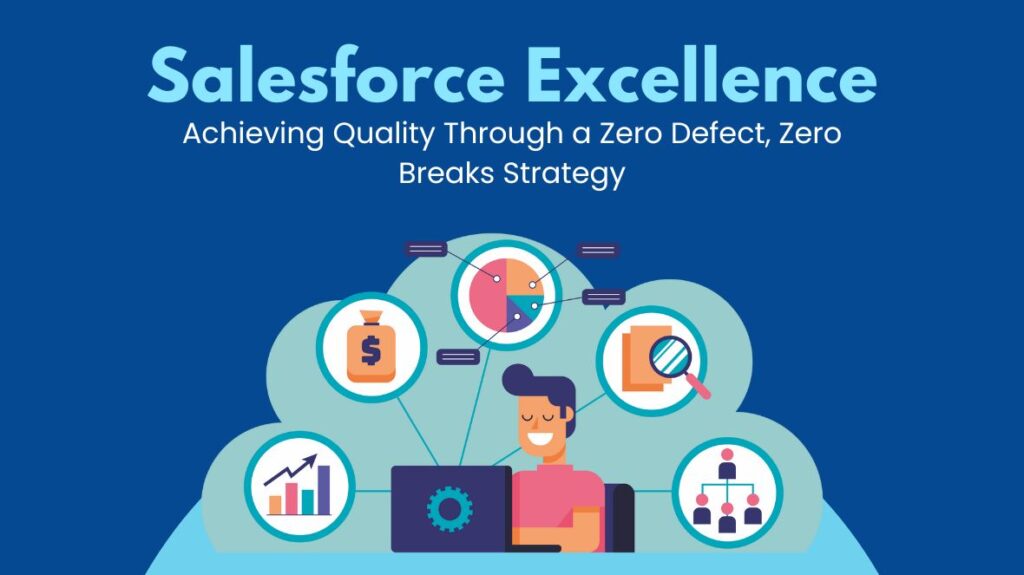 Salesforce Excellence Achieving Quality Through a Zero Defect, Zero Breaks Strategy