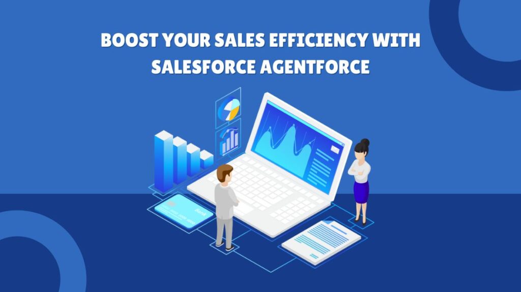  Boost Your Sales Efficiency with Salesforce Agentforce