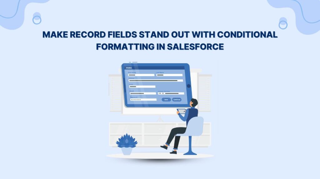 Make Record Fields Stand Out with Conditional Formatting in Salesforce