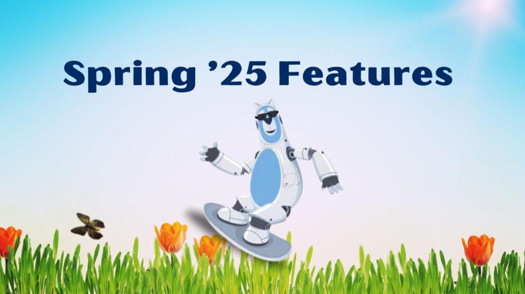 Spring ’25 Features