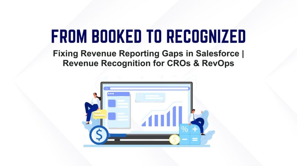 From Booked to Recognized: Fixing Revenue Reporting Gaps in Salesforce | Revenue Recognition for CROs & RevOps